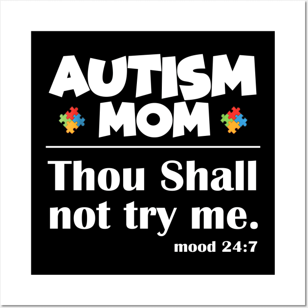 Autism Mom Thou Shall Not Try Me Funny Wall Art by Edward Shelling Rudolph Iii